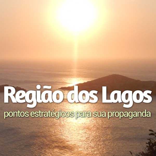 Região dos Lagos-Pontos estratégicos para sua propaganda